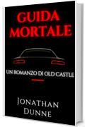 Guida Mortale (Italian Edition): Un romanzo di Old Castle (Le Cronache di Old Castle)