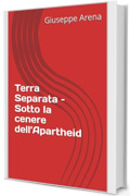 Terra Separata – Sotto la cenere dell’Apartheid