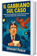 Il Gabbiano sul Caso: Storie vere che sembrano uscite da una sitcom