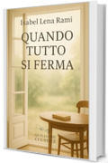 Quando tutto si ferma: Un corpo che si rifiuta di muoversi. Una donna che ha smesso di parlarsi. Un amore che nasce nel silenzio. (Quello che ci unisce)