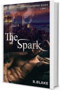 The Spark: Cronache dell’Ammazzavampiri Bisex (Vol.1) (Cronache dell'Ammazzavampiri Bisex)