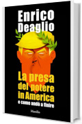 La presa del potere in America e come andò a finire