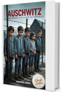 Auschwitz : Quando la Luce si Spenge