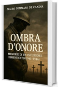 Ombra d'onore: Memorie di un incursore dimenticato (1941&ndash;1946)