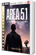 AREA 51: Il cuore del Mistero UFO (MINIBooks DOSSIER ALIENI Vol. 1)
