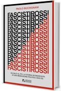 Fascisti rossi: Da Salò al PCI, la storia sconosciuta di una migrazione politica (1943-53)