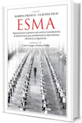 Esma. Repressione e potere nel centro clandestino di detenzione più emblematico dell'ultima dittatura argentina (Viento del Sur)
