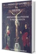 Golgota. Meditazioni Sulla Passione di Anonima Devota