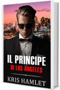 Il Principe di Los Angeles (Mobster Series Vol. 3)
