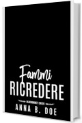 Fammi ricredere (Serie Bluebonnet Creek Vol. 3)