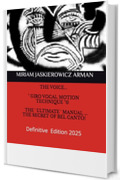 THE VOICE: "GIRO VOCAL MOTION TECHNIQUE" ... THE ULTIMATE MANUAL OF BEL CANTO: DEFINITIVE EDITION 2024/25