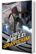 I cieli a pezzi (GRAVITIUM Vol. 2)