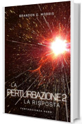 La Perturbazione 2 – La Risposta: Fantascienza hard