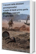 I racconti delle divisioni panzergrenadier (volume 25): Il padre di Heidi prima parte
