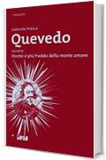 Quevedo: ovvero Perché è più freddo della morte amore (i miosotìs Vol. 40)