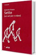 Sette: (un set per 7 video) (i miosotìs Vol. 8)