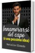 Innamorarsi del capo (&egrave; una pessima idea)