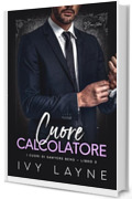 Cuore calcolatore: Una storia d'amore miliardaria (I cuori di Sawyers Bend Vol. 3)