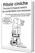 Pillole ciniche: Pensieri (troppo) onesti da condividere con nessuno