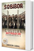 SOBIBOR : L'ULTIMA BATTAGLIA DEI CONDANNATI