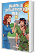 MANUALE DI SOPRAVVIVENZA PER MARITI