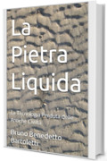 La Pietra Liquida: La Tecnologia Perduta delle Antiche Civiltà (Argomenti curiosi ed insoliti Vol. 22)