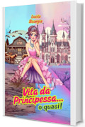 Vita da Principessa... o quasi!