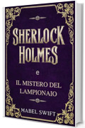 Sherlock Holmes e il mistero del lampionaio (Un mistero di Sherlock Holmes Vol. 5)