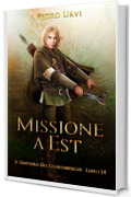 Missione a Est: (Il Sentiero del Guardaboschi Vol. 14)