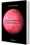 Lune rosse piene di Es in giorni senza sole