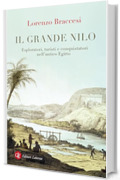 Il grande Nilo: Esploratori, turisti e conquistatori nell’antico Egitto