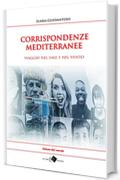 CORRISPONDENZE MEDITERRANEE - viaggio nel sale e nel vento (edeia / letture del mondo)