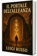Il Portale dell’Alleanza: Cronache dell’Alleanza – Volume 1 (Cronache dell'alleanza)