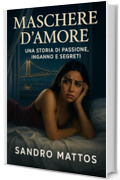 Maschere d'amore: Una storia di passione, tradimento e segreti