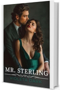 MR. STERLING: Il mio capo. Un contratto. E il mio cuore in palio (I MR. IRRESISTIBILI Vol. 1)