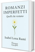 Romanzi imperfetti: Quelli che restano