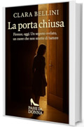 La porta Chiusa: Un segreto nascosto, una vita trasformata (Passi da donna)