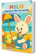 Milo impara a dire la verit&agrave;: Libro illustrato per bambini dai 3 ai 6 anni sull&rsquo;onest&agrave;, il coraggio e l&rsquo;educazione emotiva (Le piccole lezioni di Milo-)