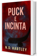 Puck e incinta: Una differenza d'et&agrave;, una gravidanza inaspettata e una storia d'amore nell'hockey (ND Re del Ghiaccio (Italian) Vol. 3)