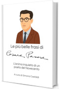 Le pi&ugrave; belle frasi di Cesare Pavese: L'anima inquieta di un poeta del Novecento (Aforismi e Frasi Celebri dei Grandi Autori)