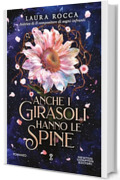 Anche i girasoli hanno le spine
