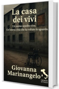 La casa dei vivi: Un uomo sepolto vivo. Un&rsquo;intera citt&agrave; che ha voltato lo sguardo. (Crimini d&rsquo;Italia Vol. 4)