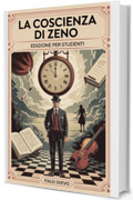 La Coscienza di Zeno: Edizione Integrale: Con Riassunti, Citazioni, Analisi e Illustrazioni delle Scene più Iconiche – Un Viaggio tra Psicoanalisi, Ironia e Nevrosi