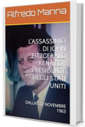 L'ASSASSINIO DI JOHN FITZGERALD KENNEDY PRESIDENTE DEGLI STATI UNITI: DALLAS 22 NOVEMBRE 1963