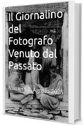 Il Giornalino del Fotografo Venuto dal Passato: Numero 8. Agosto 2025