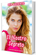 Il Nostro Segreto: Racconto Erotico Lesbico (Trasgressioni Nascoste)