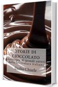 STORIE DI CIOCCOLATO: Antologia di grandi autori della letteratura italiana (La grande letteratura italiana Vol. 9)