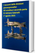 I racconti delle divisioni panzergrenadier (volume 29): Gli uccellacci seconda parte