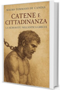 Catene e Cittadinanza: La Schiavit&ugrave; nell&rsquo;Antica Grecia (Catene della Storia)