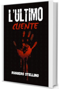 L’Ultimo Cliente: Un thriller psicologico italiano tra autostrade, serial killer e verità nascoste